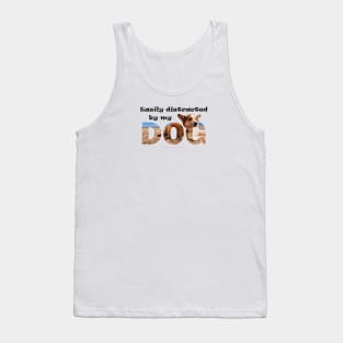 Easily distracted by my dog - Cordi oil painting word art Tank Top